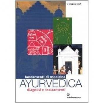 Fondamenti di medicina ayurvedica. Diagnosi e trattamenti