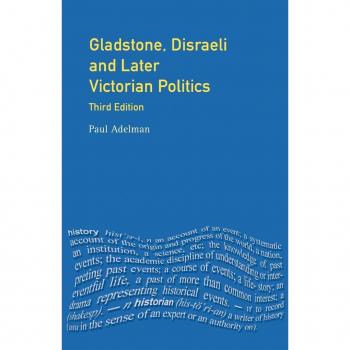 Longman, Inc. Gladstone, Disraeli, and Later Victorian Politics