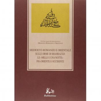 Sulle orme di Shahrazàd. Le «Mille e una notte» fra Oriente e Occidente. Atti del sesto Colloquio internazionale