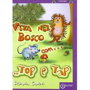 Vita nel bosco con Top & Tap. Ediz. illustrata