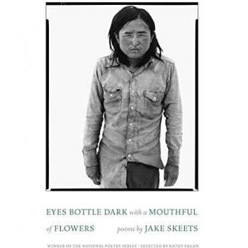 Eyes Bottle Dark with a Mouthful of Flowers: Poems