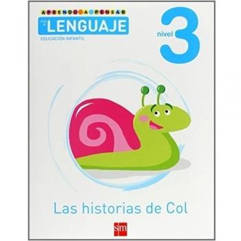 Aprendo a pensar con el lenguaje: Las historias de Col. Nivel 3. Educación Infantil.
