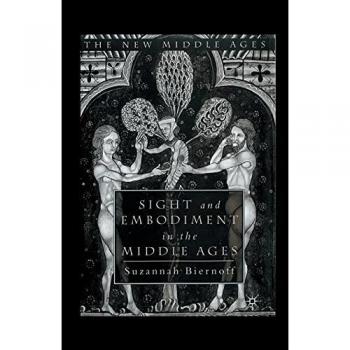 Sight and Embodiment in the Middle Ages