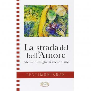 La strada del bell'amore. Alcune famiglie si raccontano