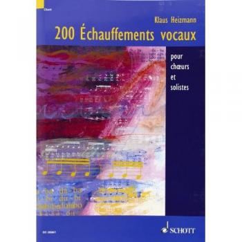 ECHAUFFEMENTS VOCAUX 200 POUR CHOEURS ET SOLISTE