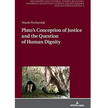 Plato’s Conception of Justice and the Question of Human Dignity (Philosophy and Cultural Studies Revisited / Historisch-genetische Studien zur Philosophie und Kulturgeschichte, Band 4)