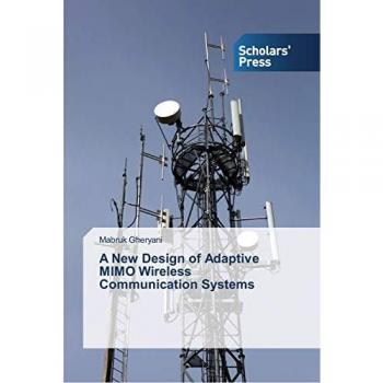 Gheryani, Mabruk: A New Design of Adaptive MIMO Wireless Communication Systems