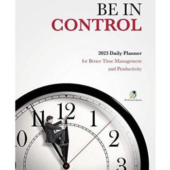 Be In Control : 2023 Daily Planner for Better Time Management and Productivity