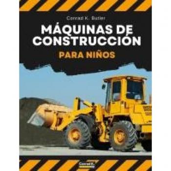 Máquinas de construcción para niños: Vehículos pesados de construcción, maquinaria en un libro infantil de obra.