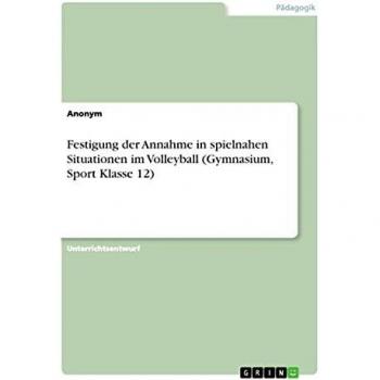 Festigung der Annahme in spielnahen Situationen im Volleyball (Gymnasium, Sport Klasse 12)