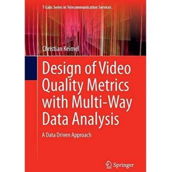 Design of Video Quality Metrics with Multi-Way Data Analysis: A data driven approach