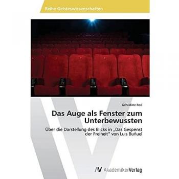 Das Auge als Fenster zum Unterbewussten: Über die Darstellung des Blicks in „Das Gespenst der Freiheit“ von Luis Buñuel
