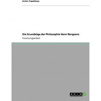 Topakkaya, Arslan: Die Grundzüge der Philosophie Henri Bergsons