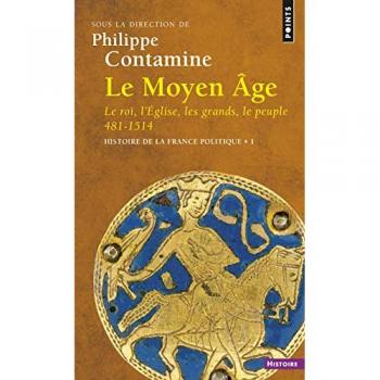 Histoire de la France politique, Tome 1 : Le Moyen Age : Le roi, l'Eglise, les grands, le peuple 481-1514