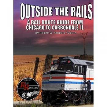 Outside the Rails: A Rail Route Guide from Chicago to Carbondale, IL