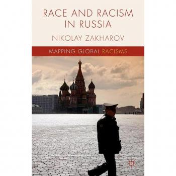Race and Racism in Russia (Mapping Global Racisms)