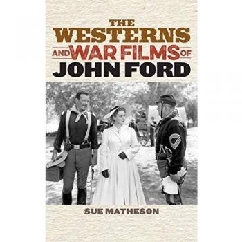 The Westerns and War Films of John Ford (Film and History)