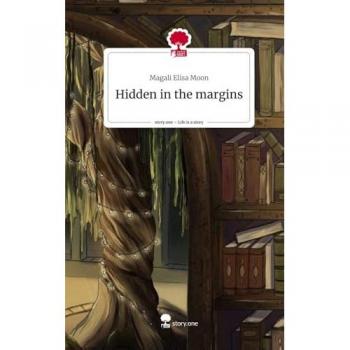 Hidden in the margins. Life is a Story