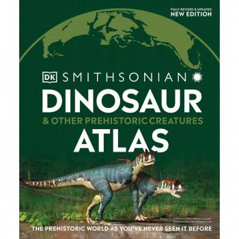 Dinosaur and Other Prehistoric Creatures Atlas, by DK