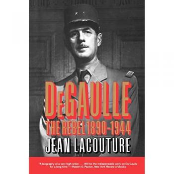 De Gaulle: The Rebel 1890-1944 (Norton Paperback)