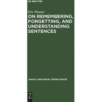 On remembering, forgetting, and understanding sentences: A study of the deep structure hypothesis