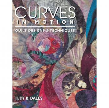 Curves in Motion. Quilt Designs & Techniques