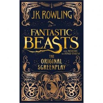 Fantastic Beasts and Where to Find Them: The Original Screenplay by J.K. Rowling