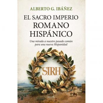 El Sacro Imperio Romano Hispánico: Una mirada a nuestro pasado común para una nueva Hispanidad