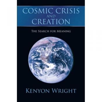 Cosmic Crisis and Creation: The Search for Meaning