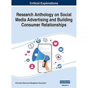 Research Anthology on Social Media Advertising and Building Consumer Relationships, VOL 2