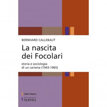 La nascita dei Focolari. Storia e sociologia di un carisma