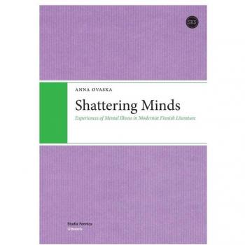 Shattering MindsExperiences of Mental Illness in Modernist Finnish Literature