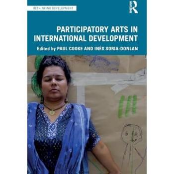 Participatory Arts in International Development (Rethinking Development)