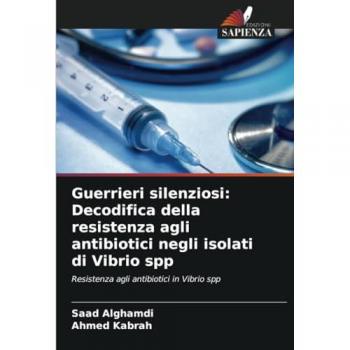 Alghamdi, Saad: Guerrieri silenziosi: Decodifica della resistenza agli antibiotici negli isolati di Vibrio spp