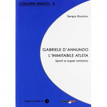 Gabriele D'Annunzio. L'inimitabile atleta. Sport e super-omismo