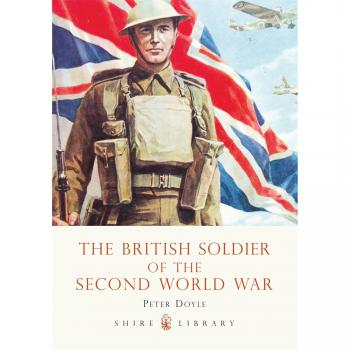 The British Soldier of the Second World War