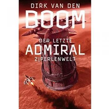 Boom, Dirk van den Der Letzte Admiral 2: Perlenwelt