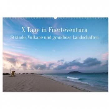 X Tage Fuerteventura Strände Vulkane und grandiose Landschaften (Wandkalender 2024 DIN A2 quer) CALVENDO Monatskalender