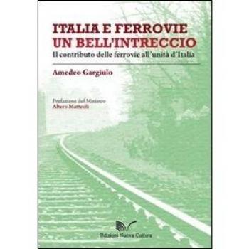 Italia e ferrovie un bell'intreccio. Il contributo delle ferrovie all'unità d'Italia