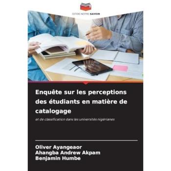 Ayangeaor, Oliver: Enquête sur les perceptions des étudiants en matière de catalogage