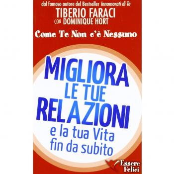 Migliora le tue relazioni e la tua vita fin da subito. Come te non c'è nessuno