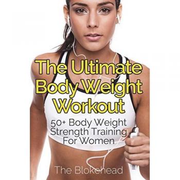 The Ultimate Body Weight Workout