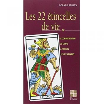 Les 22 étincelles de vie ou La compréhension du corps à travers les 22 arcanes
