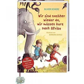 Wir sind nachher wieder da, wir müssen kurz nach Afrika: Vorlesebuch für Kinder ab 6, mit Elefanten-Lesebändchen