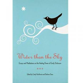 Wider Than the Sky: Essays and Meditations on the Healing Power of Emily Dickinson