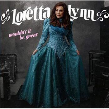 Loretta Lynn Wouldn'T It Be Great