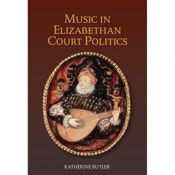 Boydell & Brewer, Inc. Music in Elizabethan Court Politics