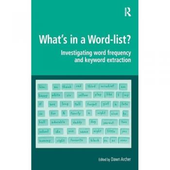 What's in a Word-list?: Investigating Word Frequency and Keyword Extraction (Digital Research in the Arts and Humanities)