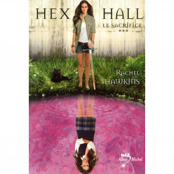 Hex Hall, Tome 3 : Le sacrifice