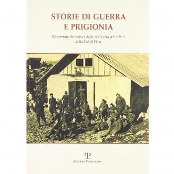 Storie di guerra e prigionia. Raccontate dai reduci della II guerra mondiale della Val di Pesa